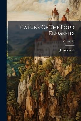 Nature Of The Four Elements - John Rastell - cover