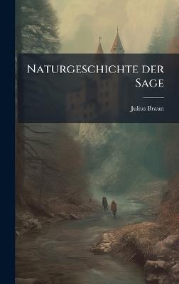 Naturgeschichte der Sage - Julius Braun - cover