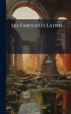 Les Fabulistes Latins... - Lã(c)Opold Hervieux,Phaedrus,Avianus - cover
