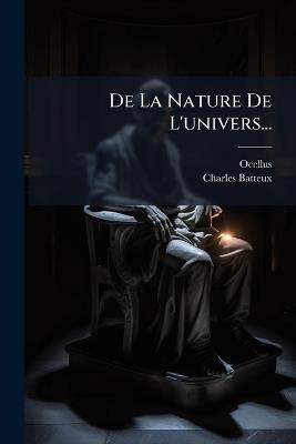 De La Nature De L'univers... - Ocellus (Lucanus),Charles Batteux - cover