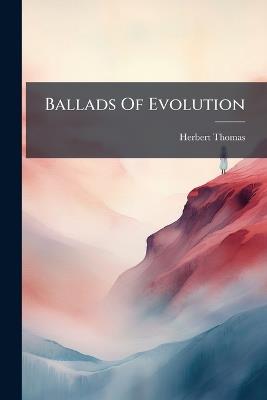 Ballads Of Evolution - Herbert Thomas - cover