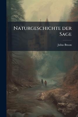 Naturgeschichte der Sage - Julius Braun - cover