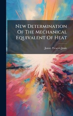 New Determination Of The Mechanical Equivalent Of Heat - James Prescott Joule - cover