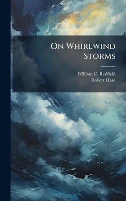 On Whirlwind Storms - William C Redfield,Robert Hare - cover