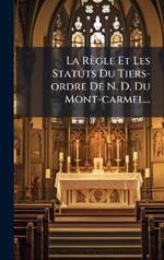 La Règle Et Les Statuts Du Tiers-ordre De N. D. Du Mont-carmel...