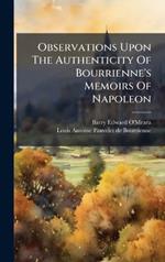 Observations Upon The Authenticity Of Bourrienne's Memoirs Of Napoleon
