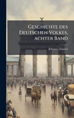 Geschichte des Deutschen Volkes, achter Band