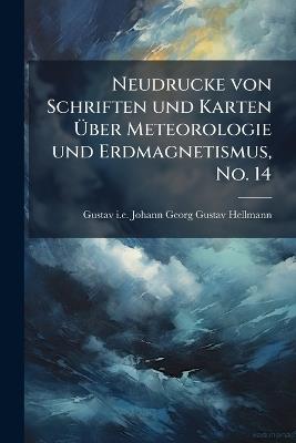 Neudrucke von Schriften und Karten Ãber Meteorologie und Erdmagnetismus, No. 14 - cover