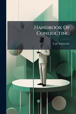 Handbook Of Conducting - Carl Schroeder - cover