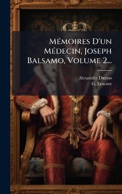 MÃ(c)moires D'un MÃ(c)decin, Joseph Balsamo, Volume 2... - Alexandre Dumas,G Lenotre - cover