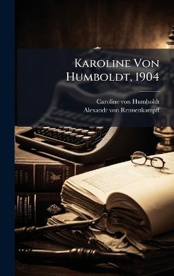 Karoline Von Humboldt, 1904 - Caroline Von Humboldt - cover