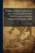 Flora Fossilis Arctica. De Fossile der Flora der Polarlaender, Siebenter Band, 1884