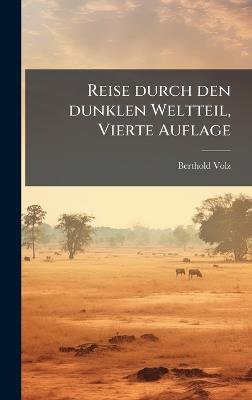 Reise durch den dunklen Weltteil, Vierte Auflage - Berthold Volz - cover