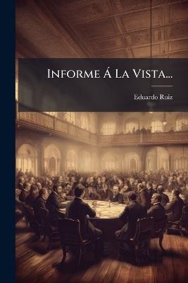 Informe Ã La Vista... - Eduardo Ruiz - cover