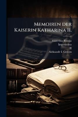 Memoiren der Kaiserin Katharina II. - Ekaterina (Rossija,Imperatrica,II ) - cover