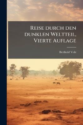 Reise durch den dunklen Weltteil, Vierte Auflage - Berthold Volz - cover