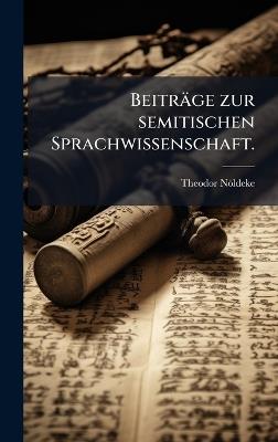 Beiträge zur semitischen Sprachwissenschaft. - Theodor Nöldeke - cover