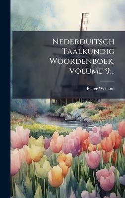 Nederduitsch Taalkundig Woordenboek, Volume 9... - Pieter Weiland - cover