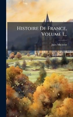 Histoire De France, Volume 1... - Jules Michelet - cover