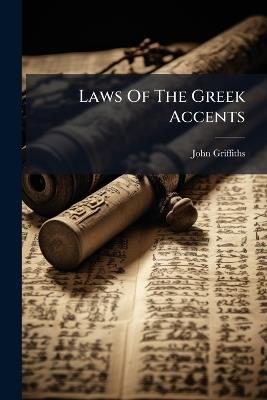 Laws Of The Greek Accents - John Griffiths - cover