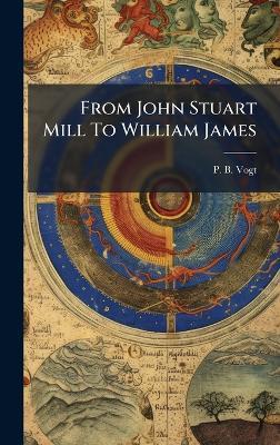 From John Stuart Mill To William James - cover
