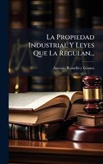 La Propiedad Industrial Y Leyes Que La Regulan...