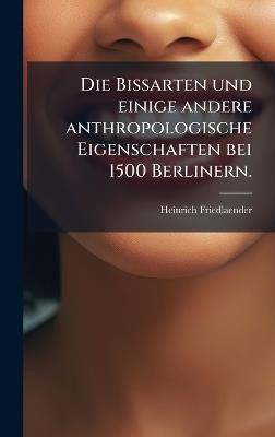 Die Bissarten und einige andere anthropologische Eigenschaften bei 1500 Berlinern. - Heinrich Friedlaender - cover