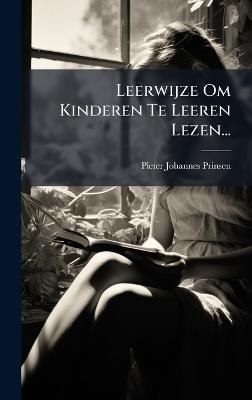 Leerwijze Om Kinderen Te Leeren Lezen... - Pieter-Johannes Prinsen - cover
