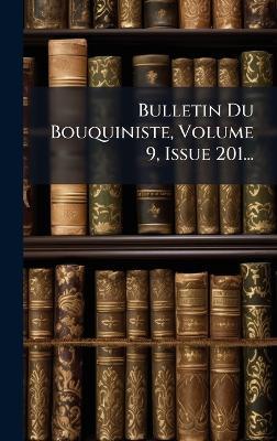 Bulletin Du Bouquiniste, Volume 9, Issue 201... - Anonymous - cover