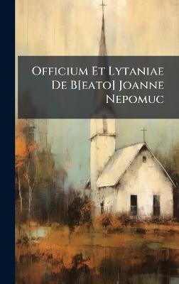 Officium Et Lytaniae De B[eato] Joanne Nepomuc - Anonymous - cover