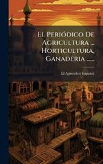 El PeriÃ3dico De Agricultura ... Horticultura, Ganaderia ......
