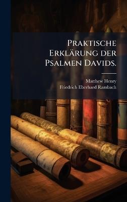 Praktische Erklärung der Psalmen Davids. - Matthew Henry - cover