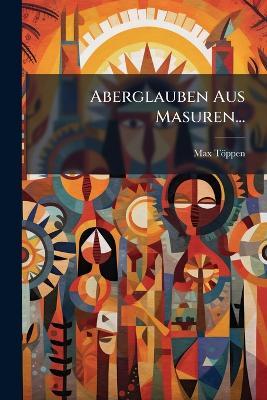 Aberglauben Aus Masuren... - Max Töppen - cover