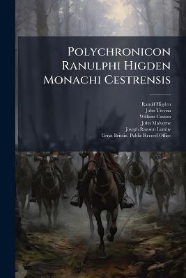 Polychronicon Ranulphi Higden Monachi Cestrensis - Ranulf Higden,John Trevisa,William Caxton - cover