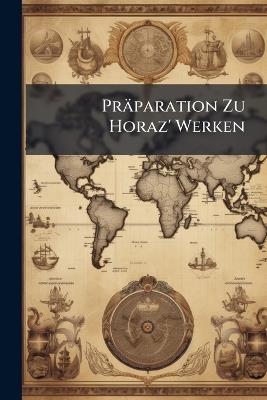 Präparation Zu Horaz' Werken - Anonymous - cover