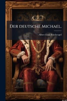 Der deutsche Michael. - Albert Emil Brachvogel - cover