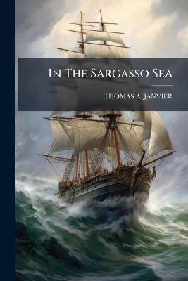 In The Sargasso Sea - Thomas A Janvier - cover