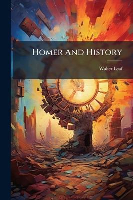 Homer And History - Walter Leaf - cover