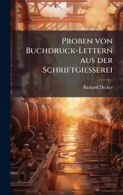 Proben von Buchdruck-Lettern aus der Schriftgiesserei - Richard Decker - cover