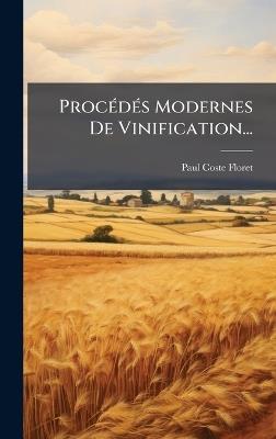 ProcÃ(c)dÃ(c)s Modernes De Vinification... - Paul Coste-Floret - cover