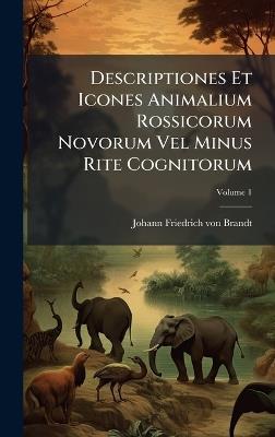 Descriptiones Et Icones Animalium Rossicorum Novorum Vel Minus Rite Cognitorum - cover