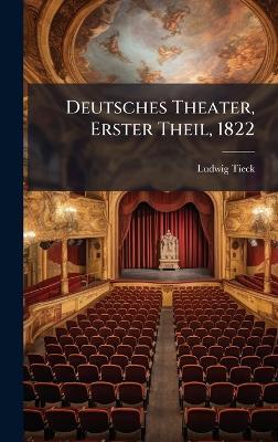 Deutsches Theater, Erster Theil, 1822 - Ludwig Tieck - cover