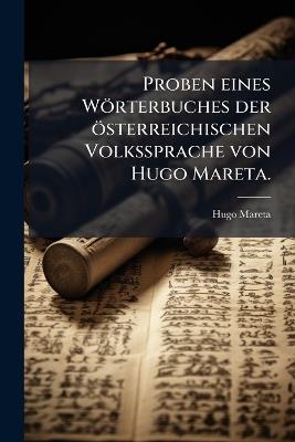 Proben eines Wörterbuches der österreichischen Volkssprache von Hugo Mareta. - Hugo Mareta - cover