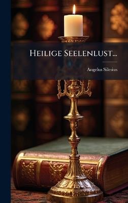 Heilige Seelenlust... - Angelus Silesius - cover
