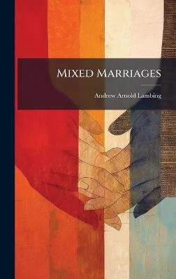 Mixed Marriages - Andrew Arnold Lambing - cover