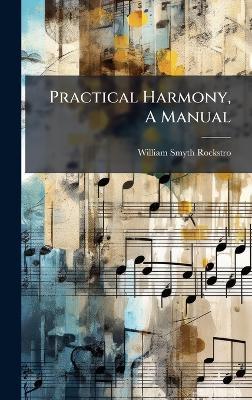 Practical Harmony, A Manual - William Smyth Rockstro - cover