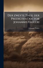 Der zweyte Theil der Predigten Doctor Johannis Tauleri