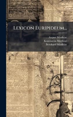 Lexicon Euripideum... - August Matthiae,Konstantin Matthiae,Bernhard Matthiae - cover