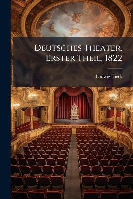 Deutsches Theater, Erster Theil, 1822 - Ludwig Tieck - cover