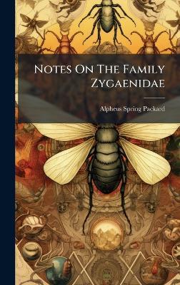 Notes On The Family Zygaenidae - Alpheus Spring Packard - cover
